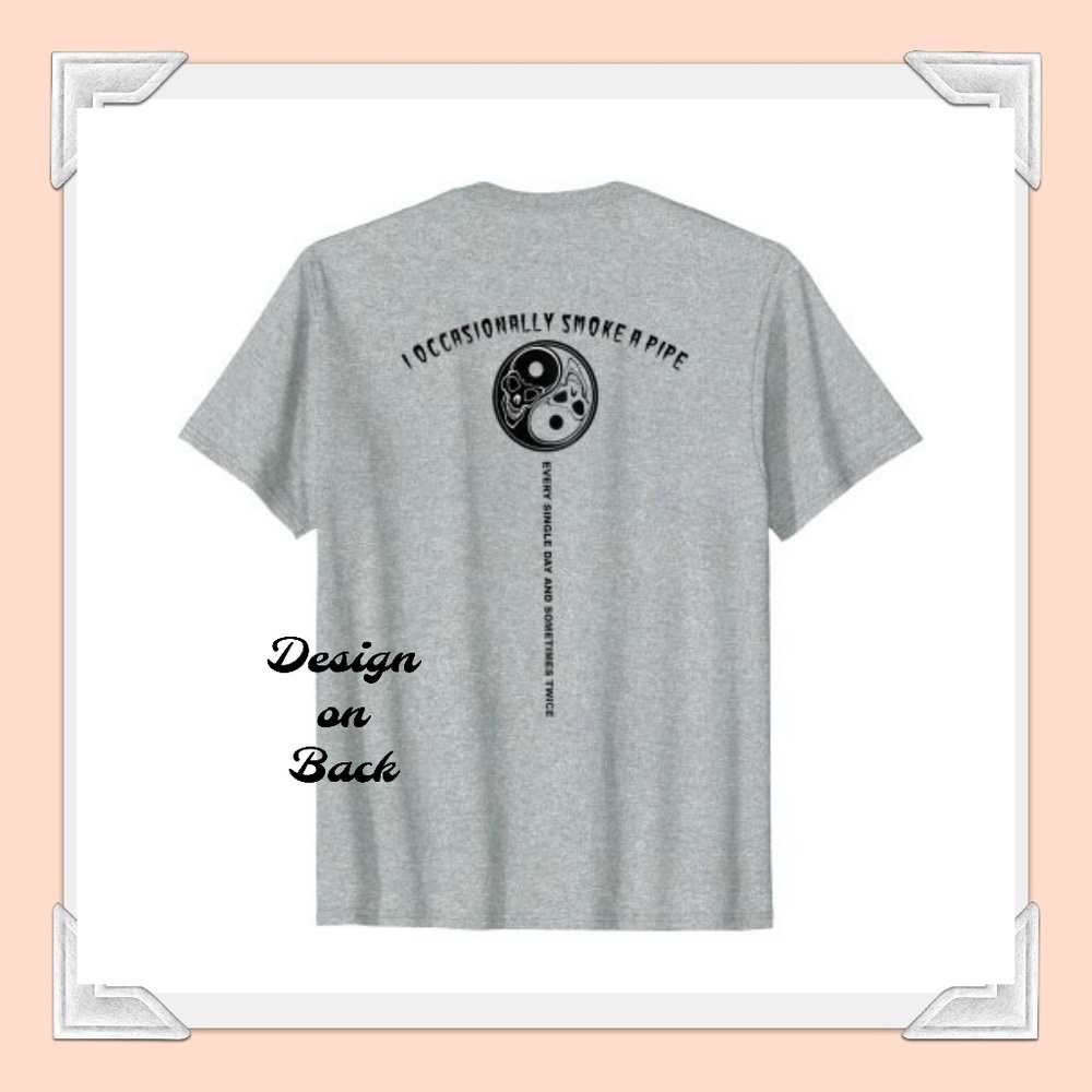 I Occasionally Smoke A Pipe - Back DesignT-Shirt